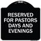Signmission Reserved for Pastors Days and Evenings Heavy-Gauge Aluminum Sign, 18" x 18", BW-1818-23185 A-DES-BW-1818-23185 - alternate 1